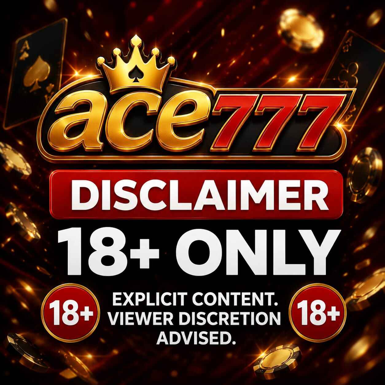 Black and red casino-style warning poster featuring a golden and red “ace777” logo with a crown on top. The design includes glowing poker chips and playing cards in the background, along with bold white text reading “DISCLAIMER 18+ ONLY – EXPLICIT CONTENT. VIEWER DISCRETION ADVISED.” Red 18+ icons appear on both sides of the poster.